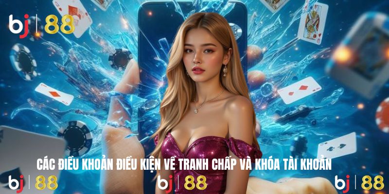Điều khoản điều kiện rõ ràng nâng cao uy tín nhà cái BJ88