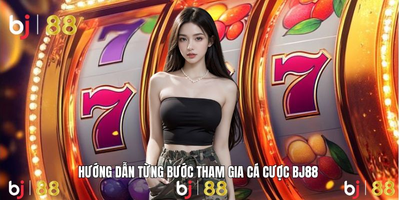Hướng dẫn quy trình tham gia cá cược mạch lạc, rõ ràng từng bước